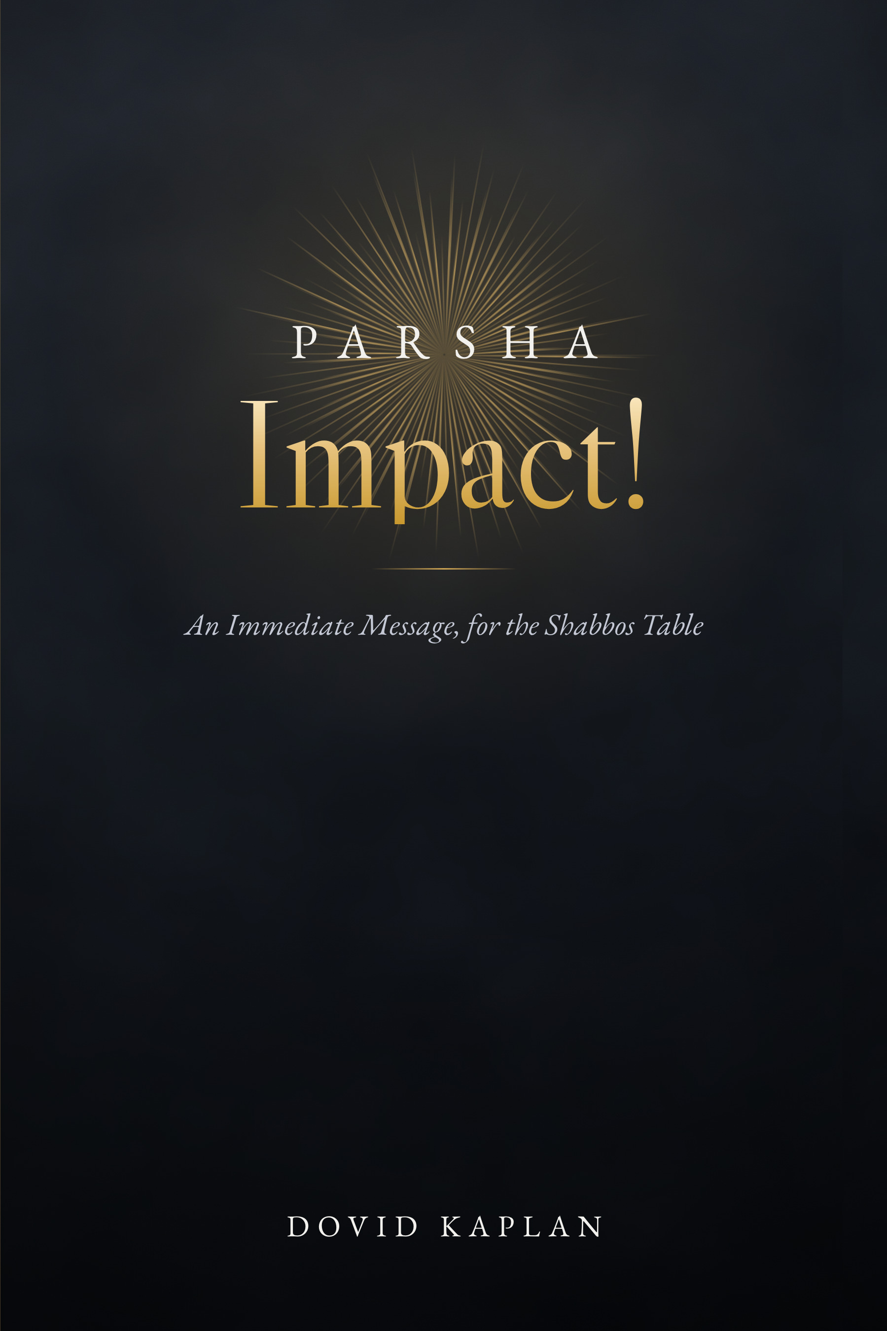 Parsha Impact! by Dovid Kaplan